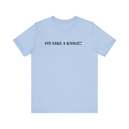 Fit Like a Knight Short Sleeve Tee