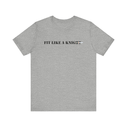 Fit Like a Knight Short Sleeve Tee