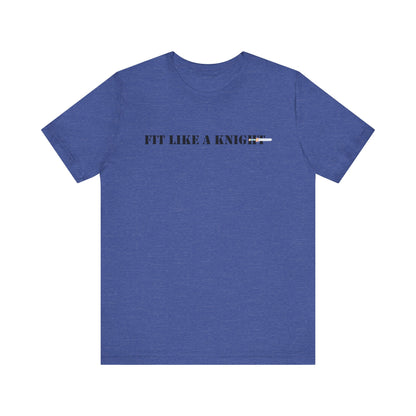 Fit Like a Knight Short Sleeve Tee