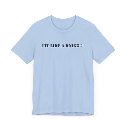 Fit Like a Knight Short Sleeve Tee