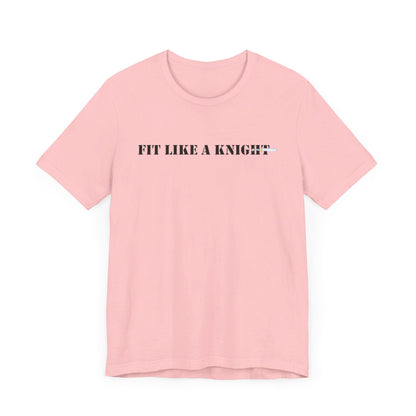 Fit Like a Knight Short Sleeve Tee