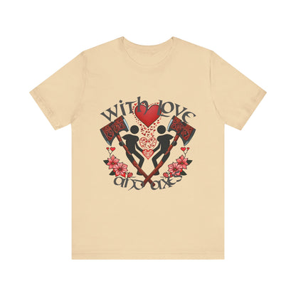 With Love and Axes T-Shirt
