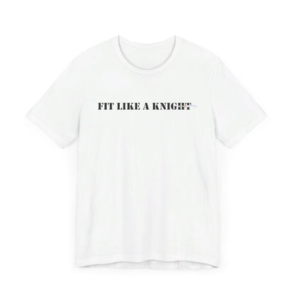 Fit Like a Knight Short Sleeve Tee