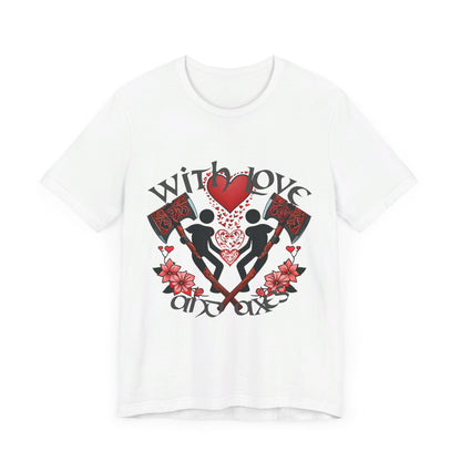 With Love and Axes T-Shirt