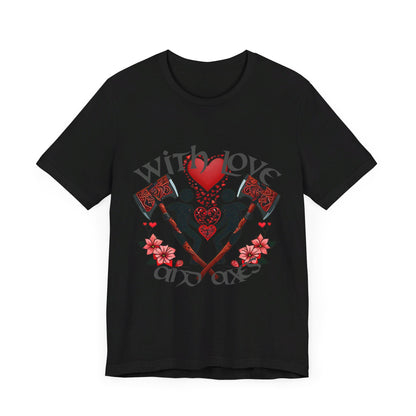 With Love and Axes T-Shirt